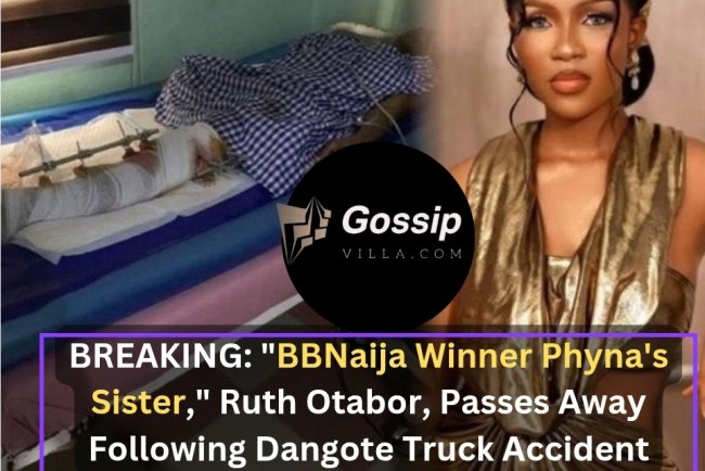 BREAKING: BBNaija Winner Phyna's Sister, Ruth Otabor, Passes Away Following Dangote Truck Accident