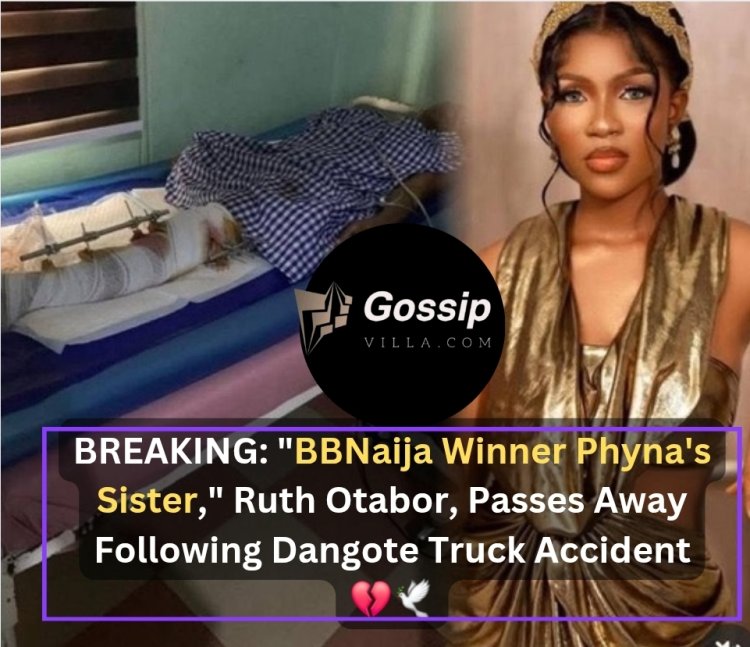 BREAKING: BBNaija Winner Phyna's Sister, Ruth Otabor, Passes Away Following Dangote Truck Accident