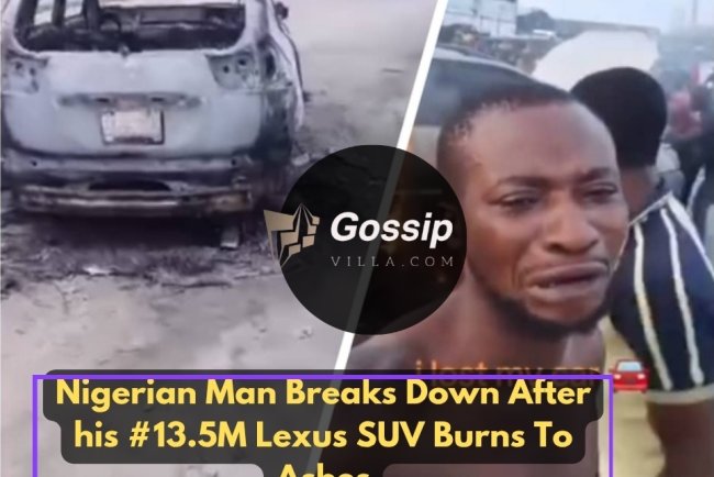 Nigerian Man Breaks Down After #13.5M Lexus SUV Burns To  Ashes!!!