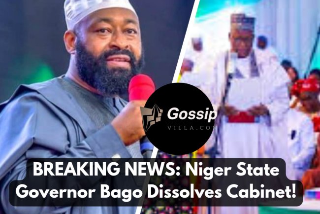 BREAKING NEWS: Niger State Governor Bago Dissolves Cabinet!