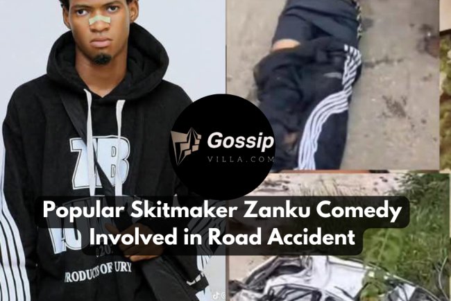 Popular Skitmaker Zanku Comedy Involved in Road Accident