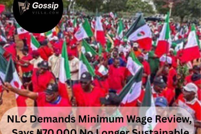 NLC Demands Minimum Wage Review, Says ₦70,000 No Longer Sustainable