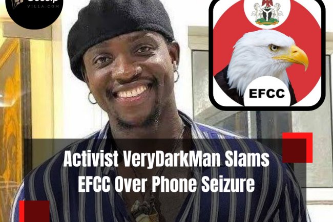 VeryDarkMan slams EFCC over alleged phone seizure