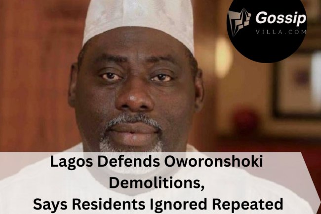 Lagos Defends Oworonshoki Demolitions, Says Residents Ignored Repeated Warnings