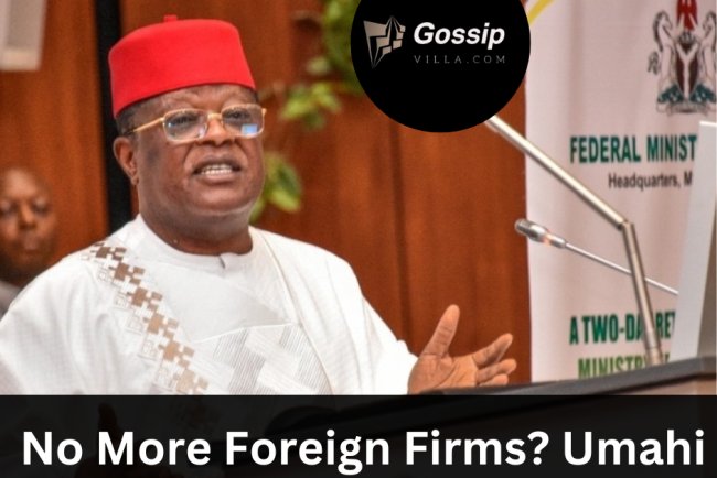 No More Foreign Firms? Umahi Drops Shocking Directive