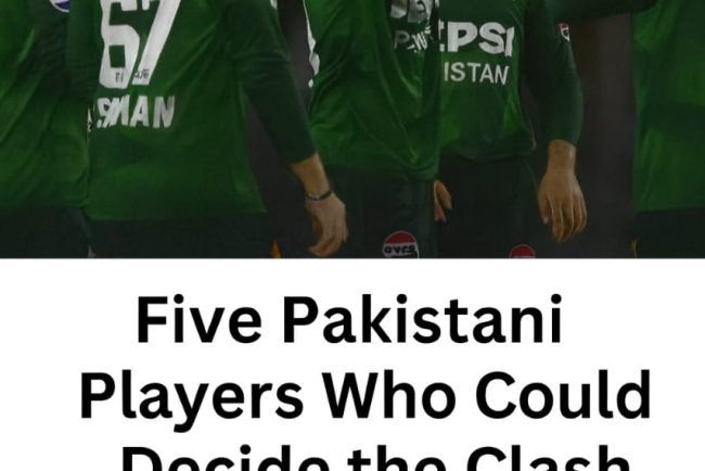 Five Pakistani Players Who Could Decide the Clash Against India