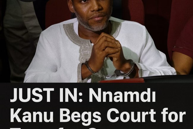 JUST IN: Nnamdi Kanu Begs Court for Transfer Over Failing Health