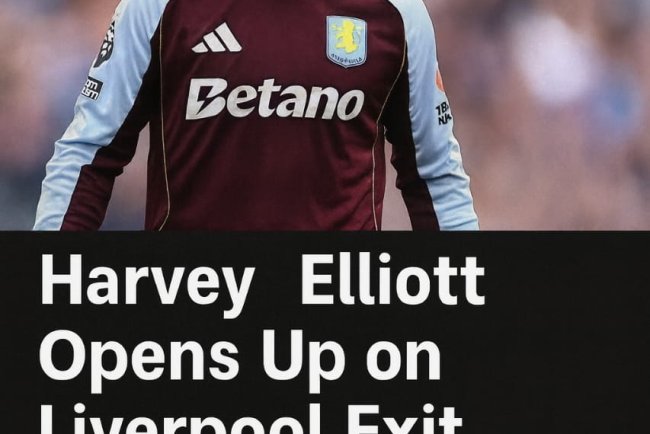 Harvey Elliott Opens Up on Liverpool Exit
