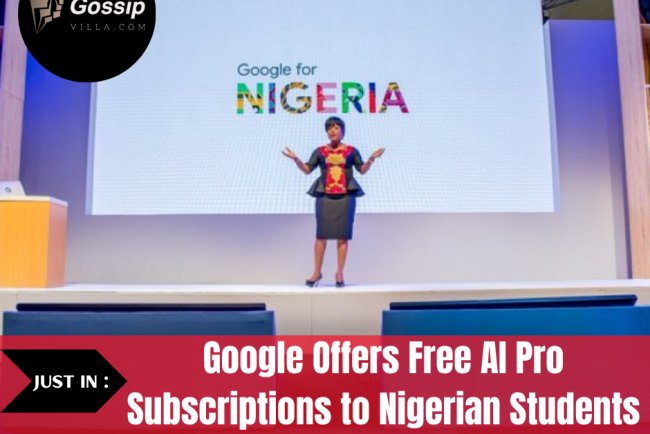 Google Offers Free AI Pro Subscriptions to Nigerian Students and Others Across Africa