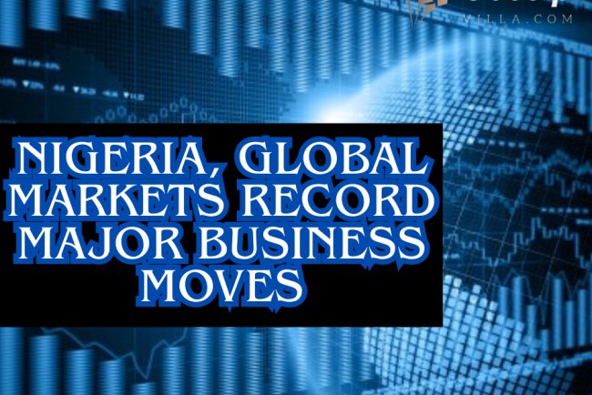 Nigeria, Global Markets Record Major Business Moves