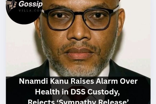 Nnamdi Kanu Raises Alarm Over Health in DSS Custody, Rejects ‘Sympathy Release’