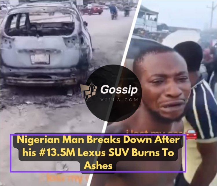 Nigerian Man Breaks Down After #13.5M Lexus SUV Burns To  Ashes!!!