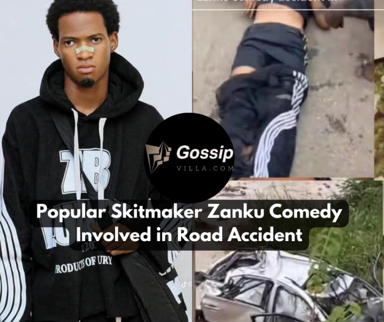 Popular Skitmaker Zanku Comedy Involved in Road Accident
