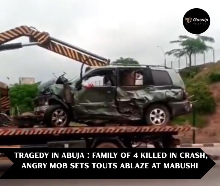 TRAGEDY IN ABUJA : FAMILY OF 4 KILLED IN CRASH,  ANGRY MOB SETS TOUTS ABLAZE AT MABUSHI BRIDGE