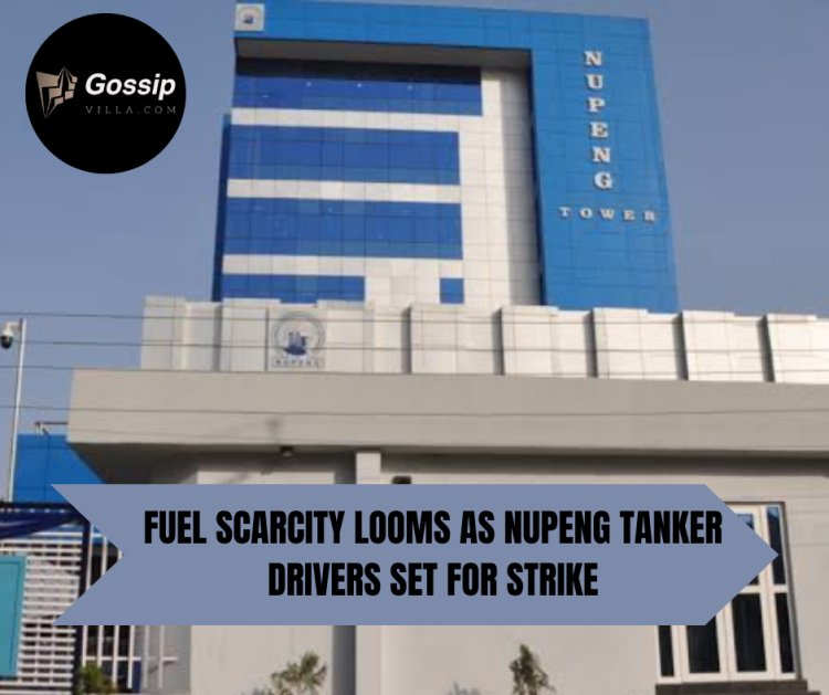 Fuel Scarcity Looms as NUPENG Tanker Drivers Set for Strike