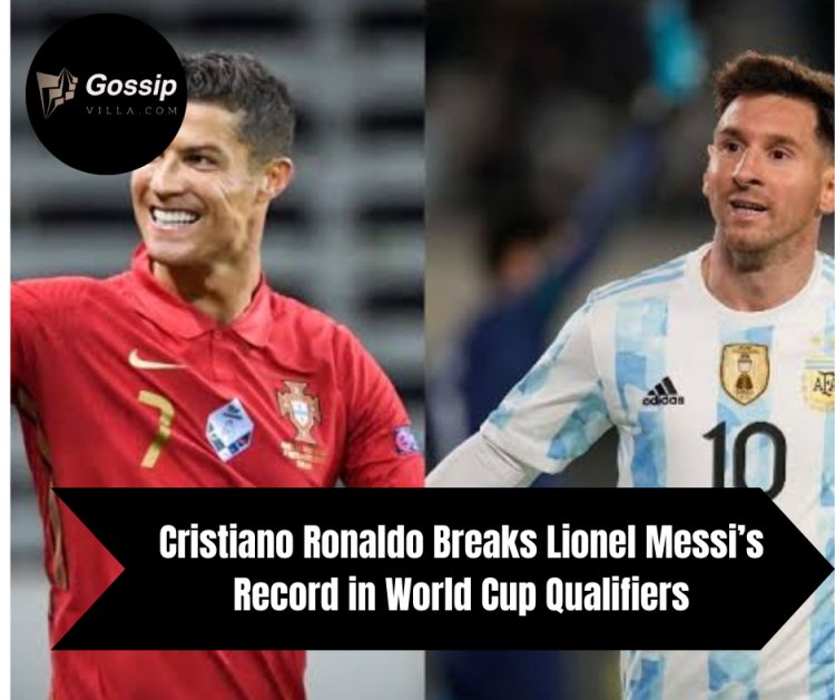 Cristiano Ronaldo Breaks Lionel Messi’s Record in World Cup Qualifiers