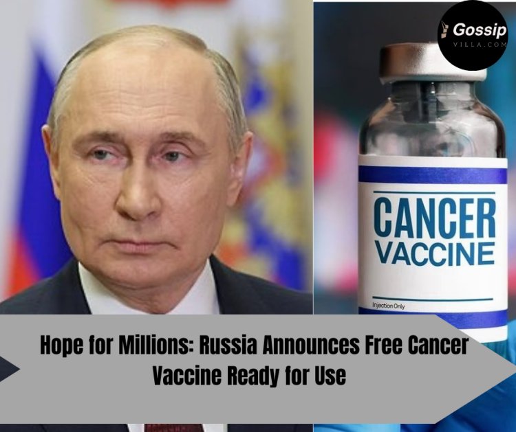 Hope for Millions: Russia Announces Free Cancer Vaccine Ready for Use