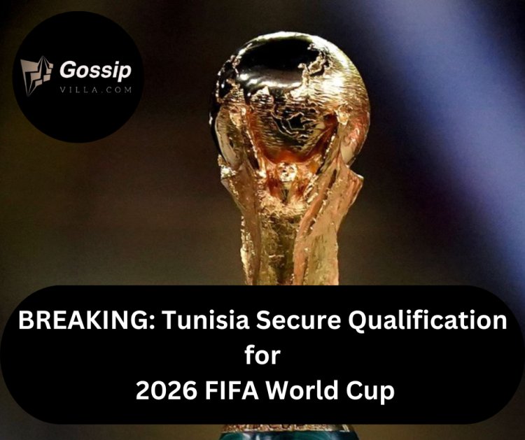 BREAKING: Tunisia Secure Qualification for 2026 FIFA World Cup