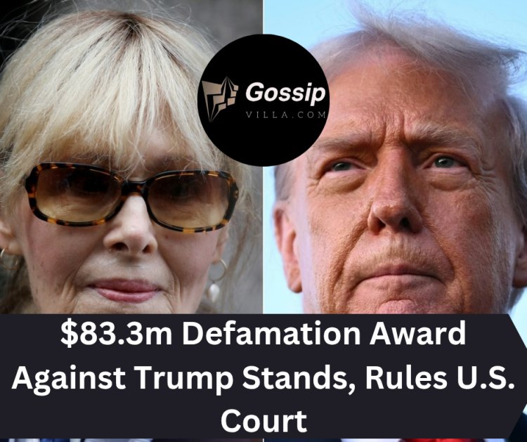 $83.3m Defamation Award Against Trump Stands, Rules U.S. Court