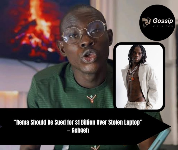 “Rema Should Be Sued for $1 Billion Over Stolen Laptop” — Gehgeh Sparks Reactions