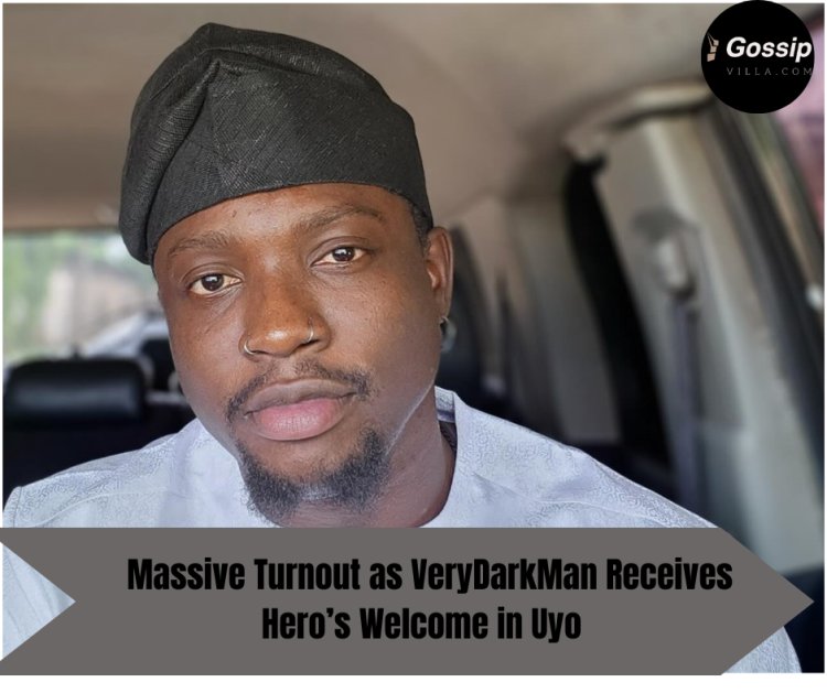 Massive Turnout as VeryDarkMan Receives Hero’s Welcome in Uyo