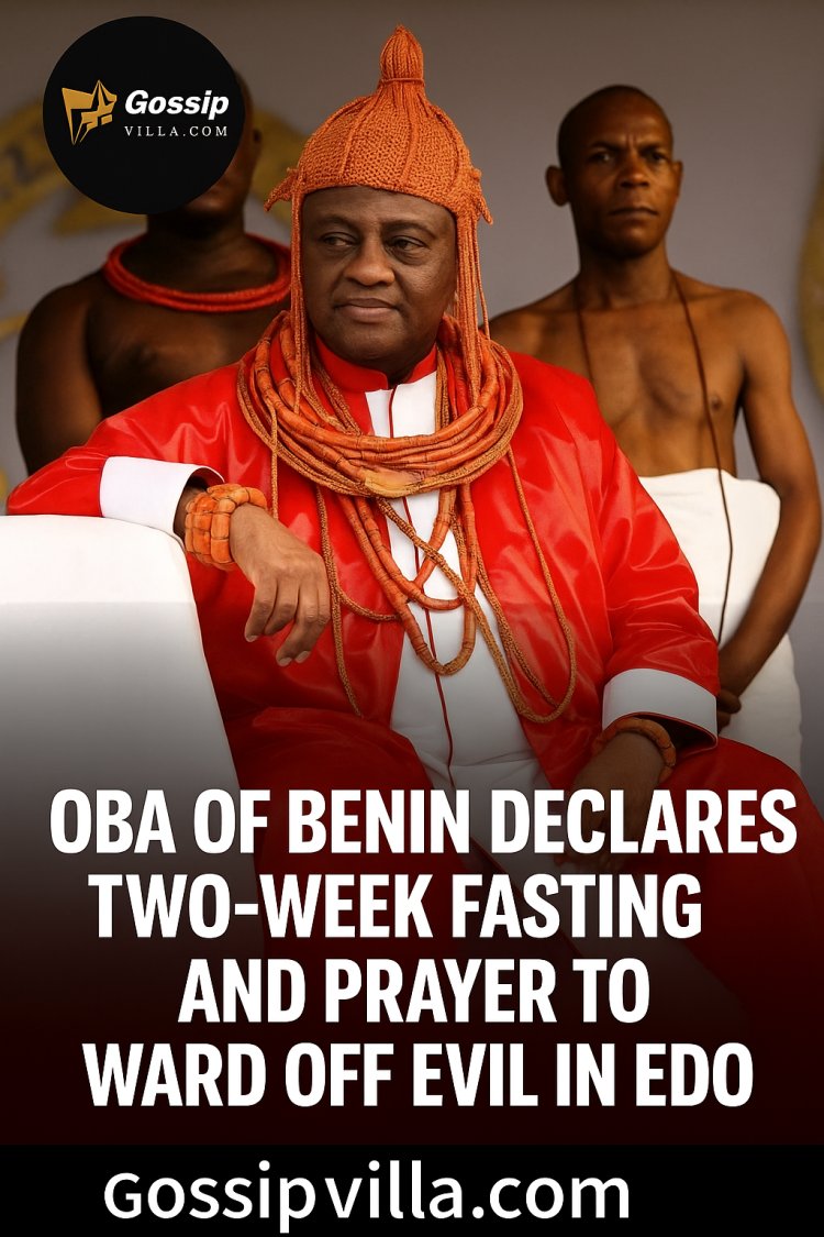 Oba of Benin Declares Two-Week Statewide Fasting and Prayer for Peace and Protection in Edo