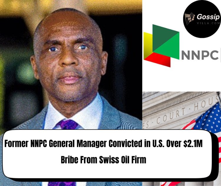 Former NNPC General Manager Convicted in U.S. Over $2.1M Bribe From Swiss Oil Firm