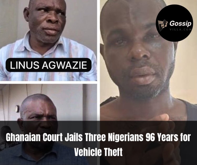 Ghanaian Court Jails Three Nigerians 96 Years for Vehicle Theft