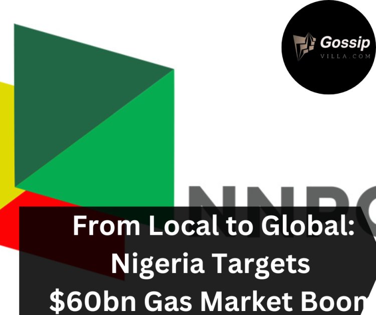 From Local to Global: Nigeria Targets $60bn Gas Market Boom