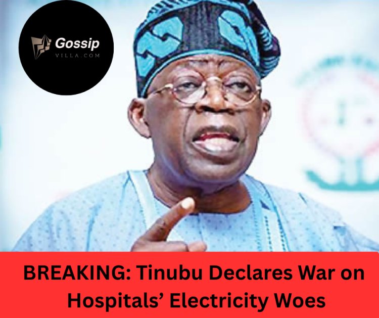 BREAKING: Tinubu Declares War on Hospitals’ Electricity Woes