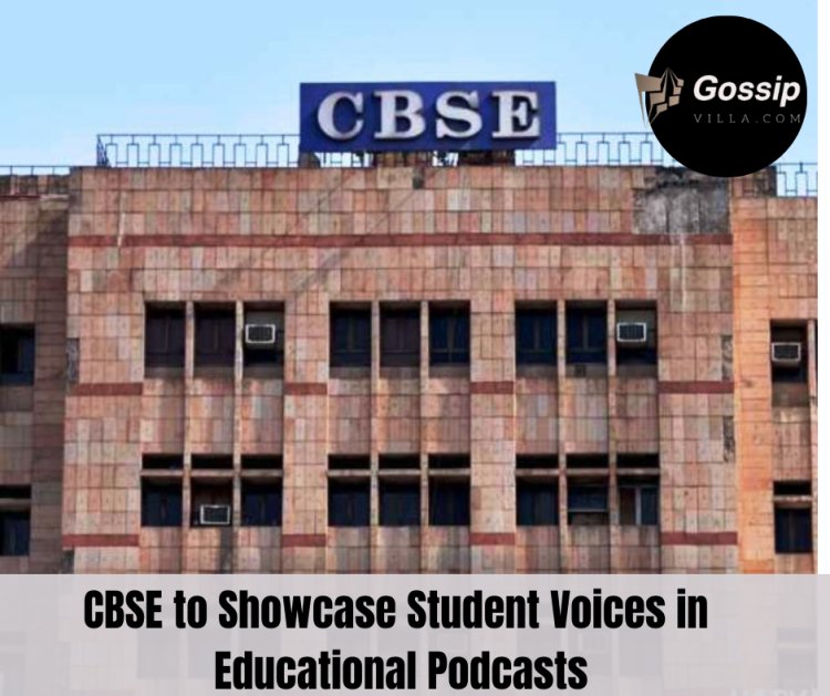 CBSE to Showcase Student Voices in Educational Podcasts