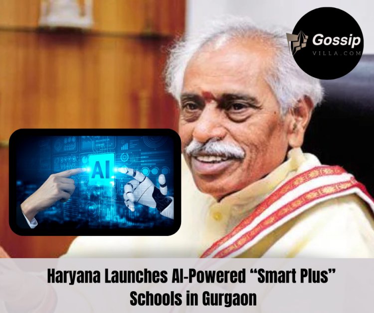 Haryana Launches AI-Powered “Smart Plus” Schools in Gurgaon
