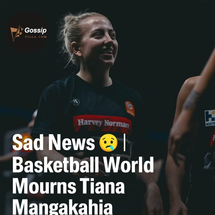 Sad News | Basketball World Mourns Tiana Mangakahia