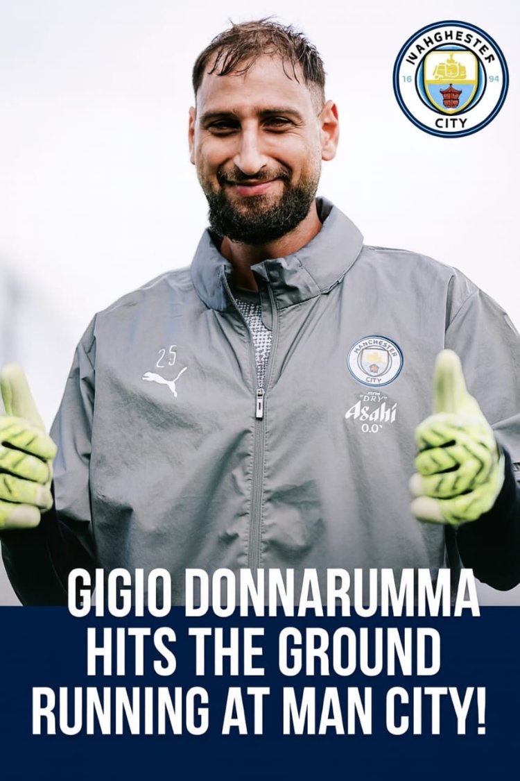 Gigio Donnarumma Hits the Ground Running at Man City!