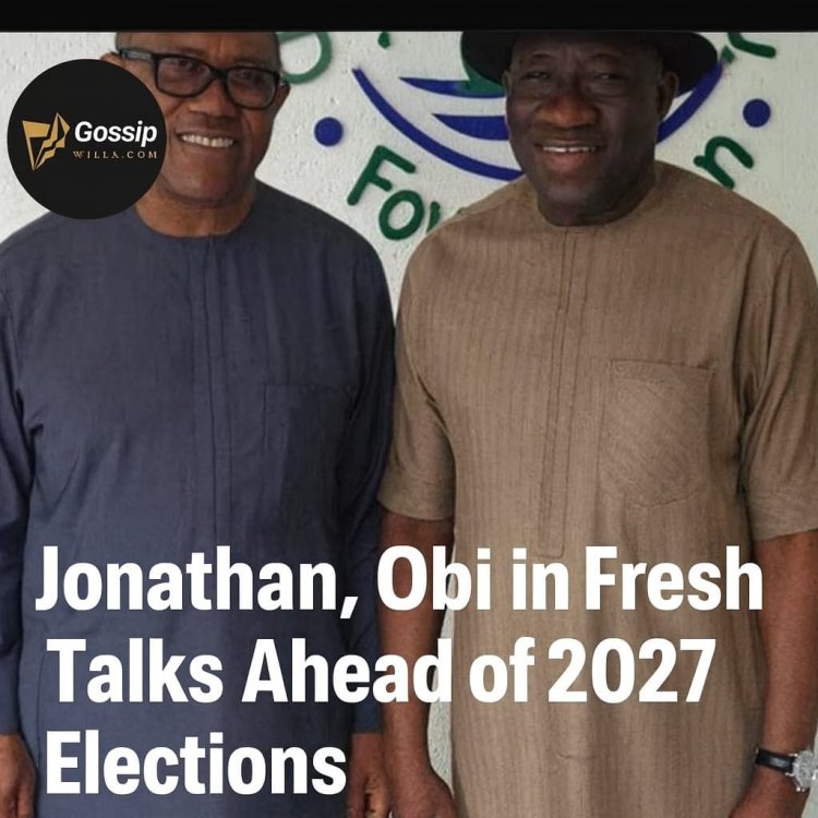 Jonathan, Obi Intensify Talks on Coalition Strategy for 2027 Presidential Race