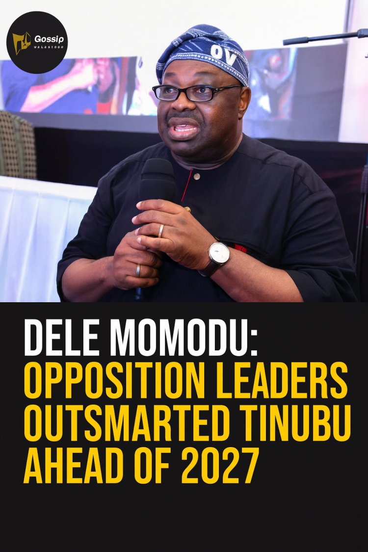 Dele Momodu Says Opposition Leaders Have Outmaneuvered Tinubu Ahead of 2027 Elections