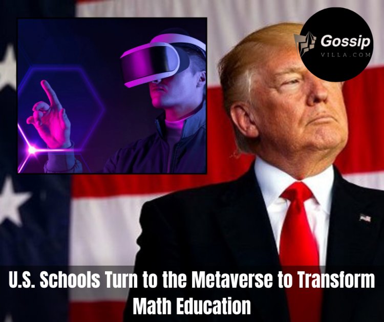 U.S. Schools Turn to the Metaverse to Transform Math Education
