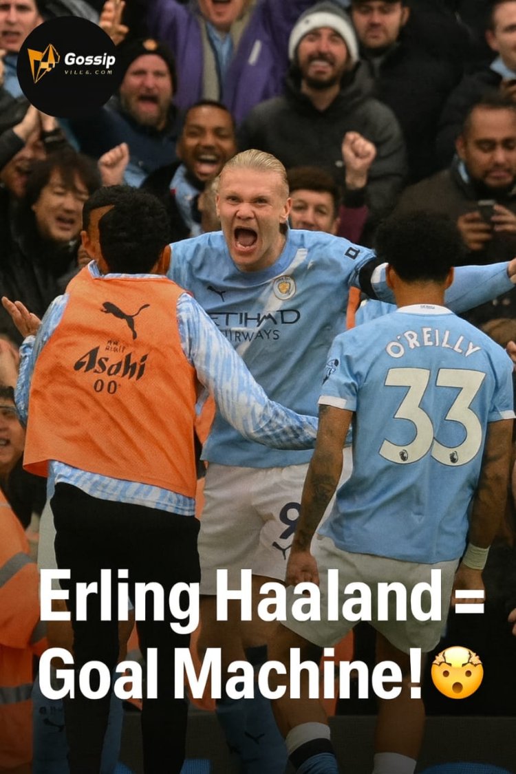 Erling Haaland = Goal Machine!
