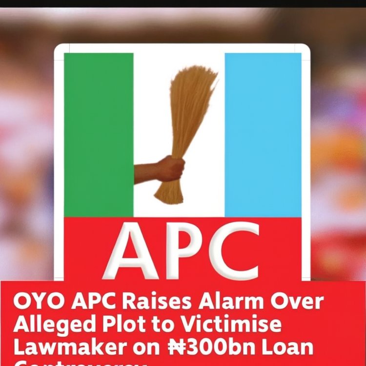 Oyo APC Alleges Plot to Victimise Lawmaker Over ₦300bn Loan Dispute
