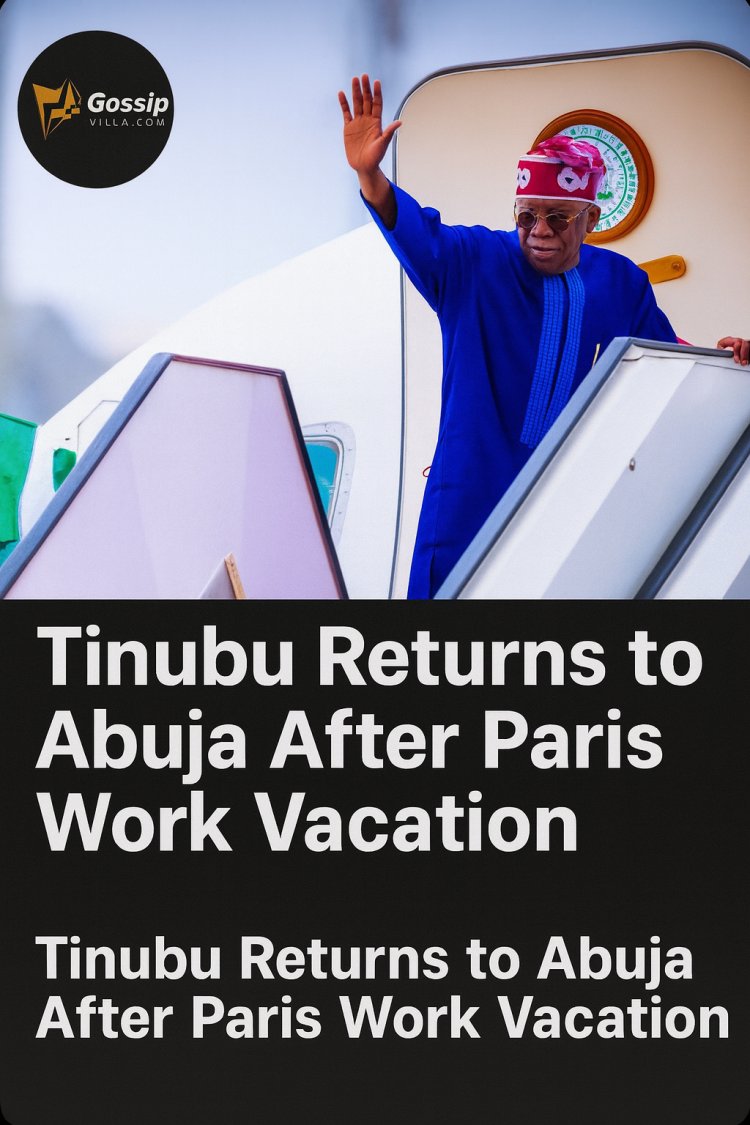 Tinubu Returns to Abuja After Paris Work Vacation, Signals Renewed Focus on Nigeria’s Challenges
