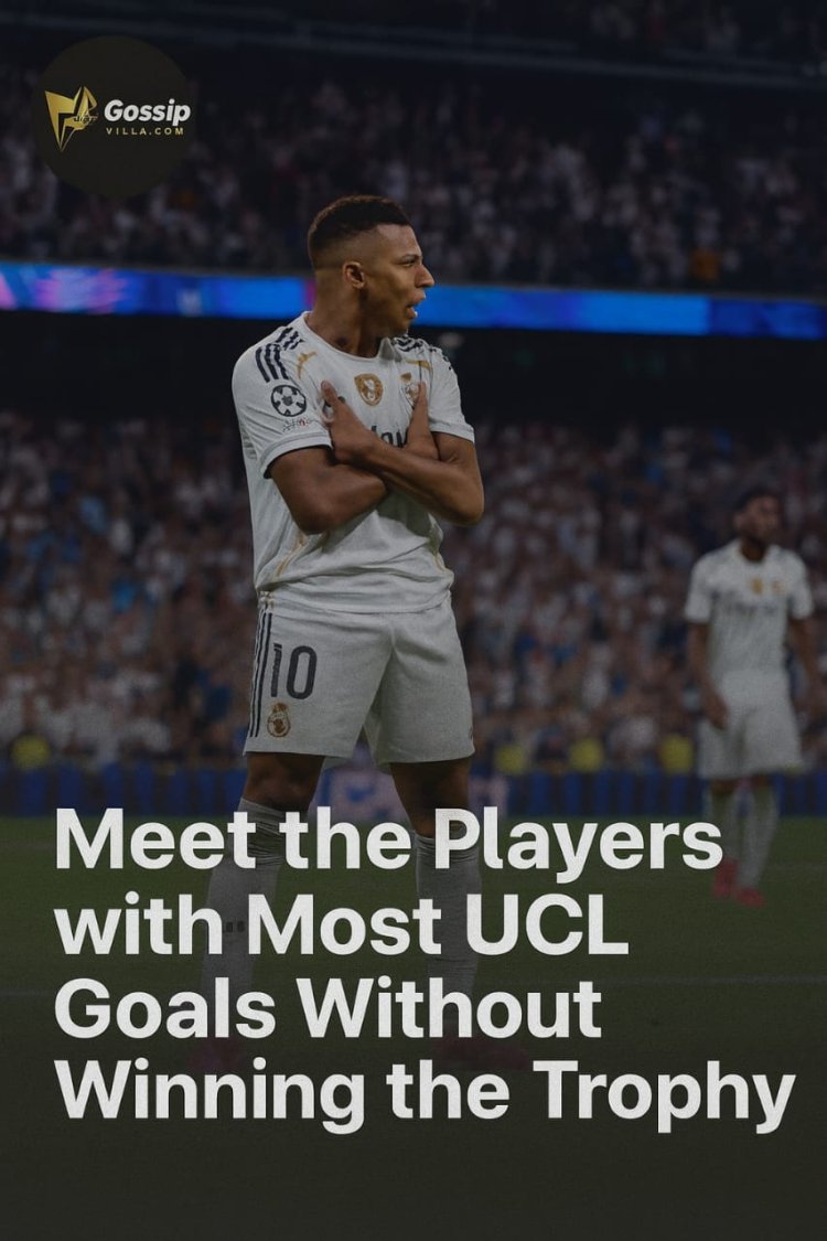 Meet the Players with Most UCL Goals Without Winning the Trophy