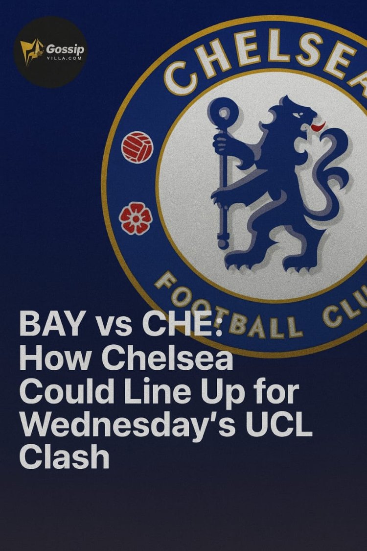 BAY vs CHEL: How Chelsea Could Line Up for Wednesday’s UCL Clash