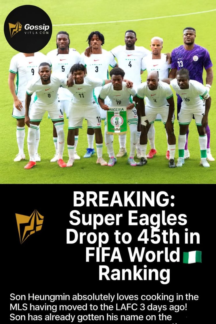 BREAKING: Super Eagles Drop to 45th in FIFA World Ranking