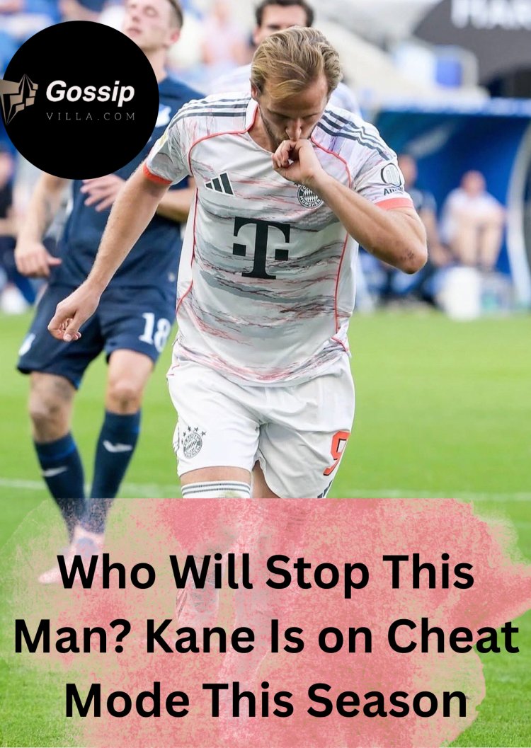 Who Will Stop This Man? Kane Is on Cheat Mode This Season