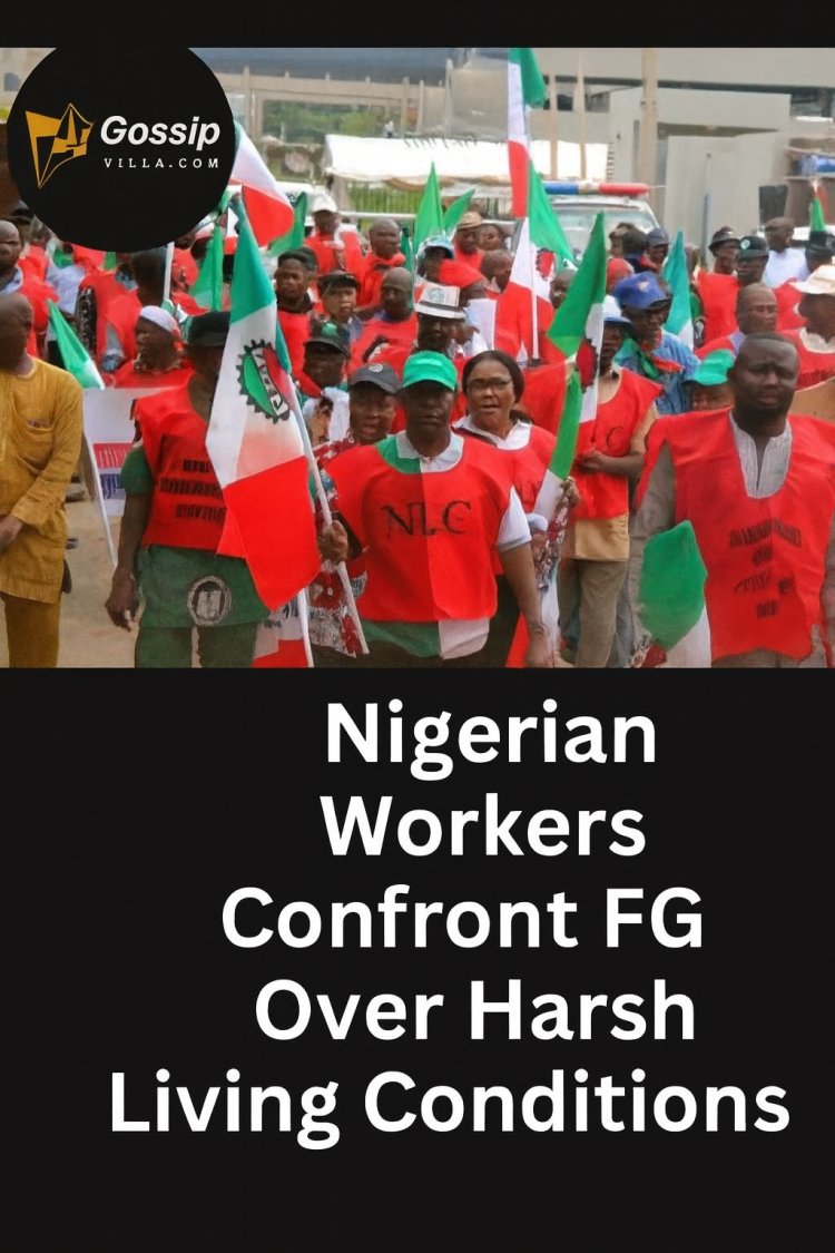 Nigerian Workers Confront FG Over Rising Hardship and Broken Promises