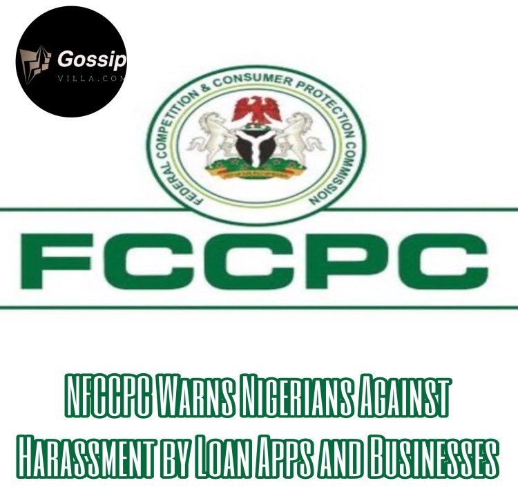 FCCPC Warns Nigerians Against Harassment by Loan Apps and Businesses
