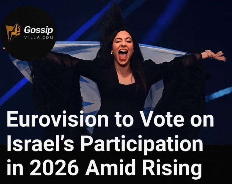 Eurovision 2026: EBU to Vote on Israel’s Participation Amid Gaza Conflict