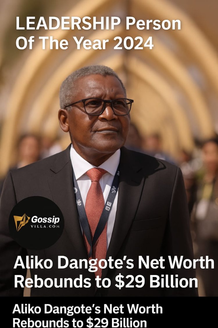 Aliko Dangote’s Net Worth Rebounds to $29 Billion, Cementing His Status as Africa’s Richest Man