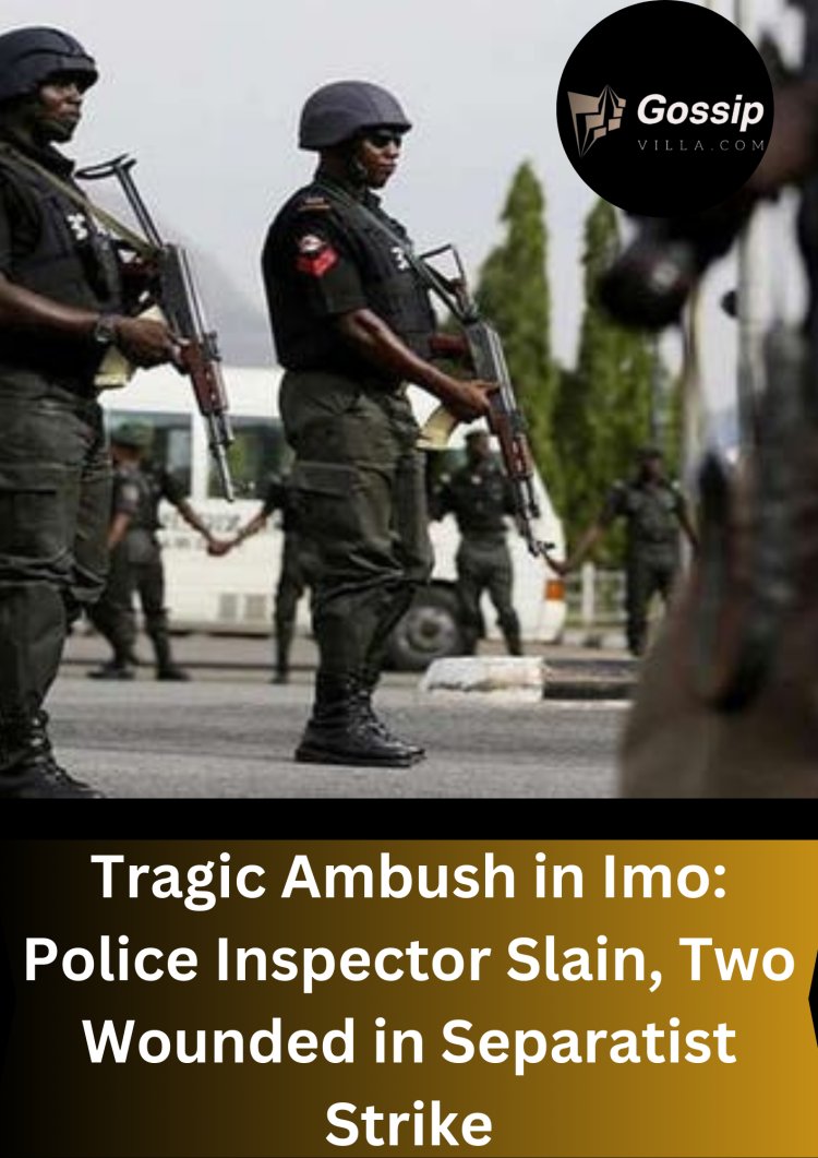 Tragic Ambush in Imo: Police Inspector Slain, Two Wounded in Separatist Strike