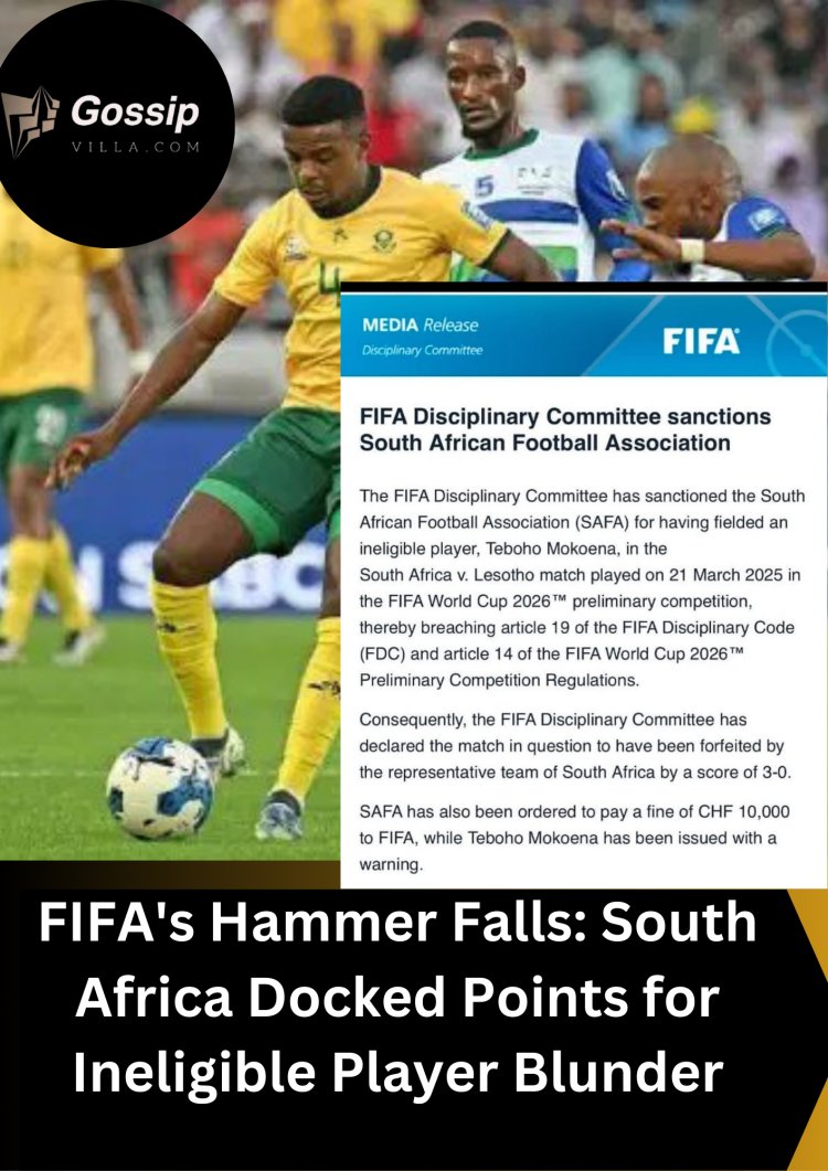 FIFA's Hammer Falls: South Africa Docked Points for Ineligible Player Blunder